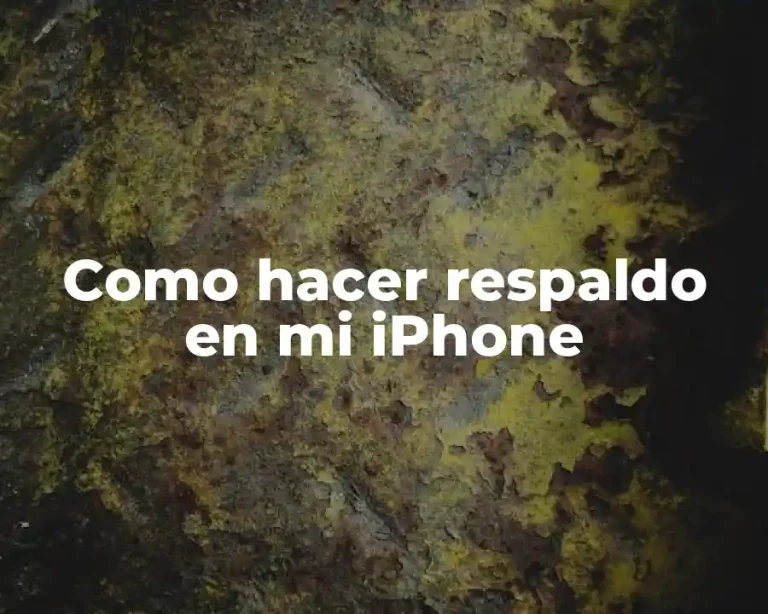 Como hacer respaldo en mi iPhone