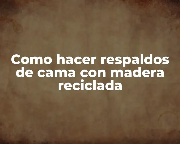 Como hacer respaldos de cama con madera reciclada