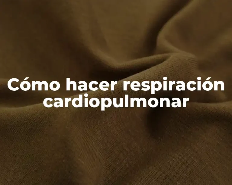 Cómo hacer respiración cardiopulmonar