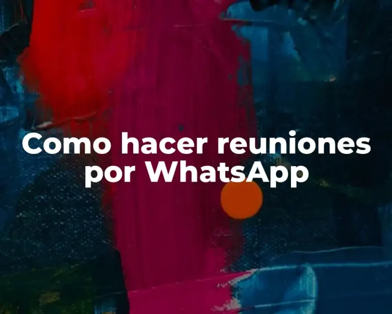 Como hacer reuniones por WhatsApp