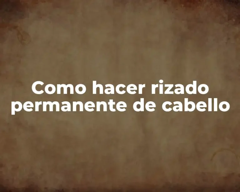 Como hacer rizado permanente de cabello