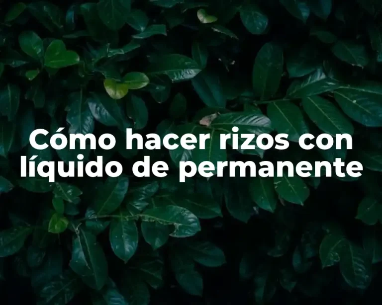 Cómo hacer rizos con líquido de permanente