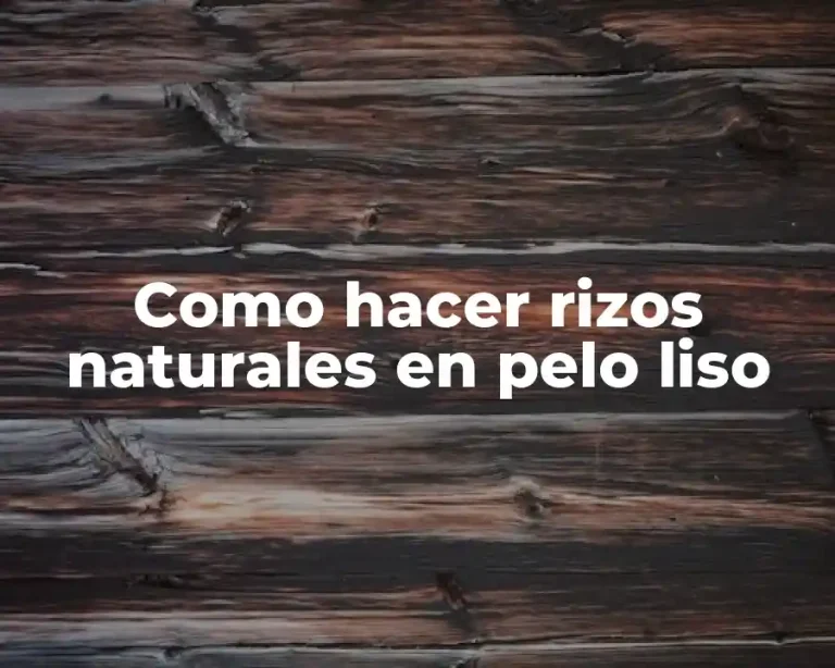 Como hacer rizos naturales en pelo liso