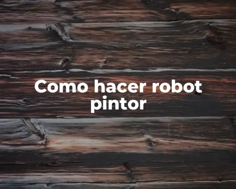 Como hacer robot pintor