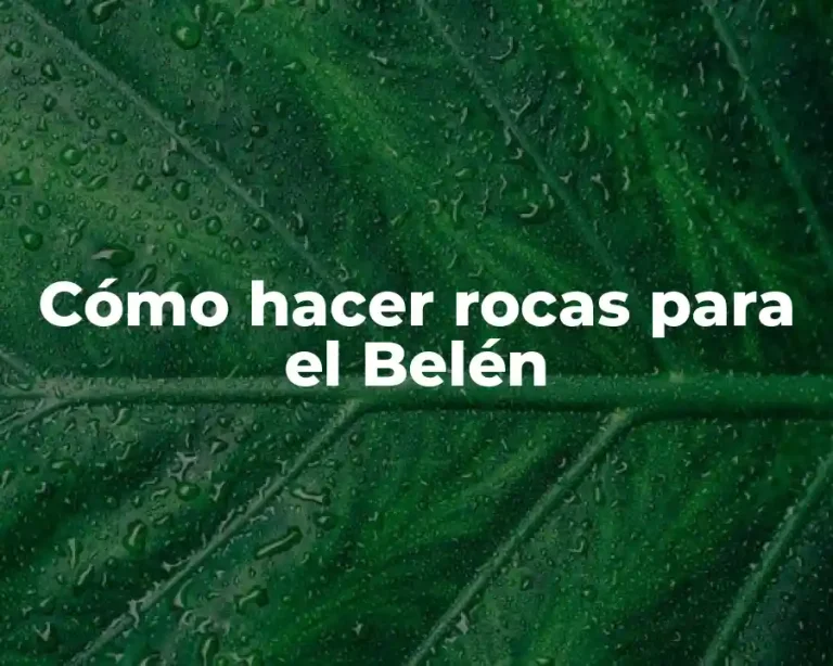Cómo hacer rocas para el Belén