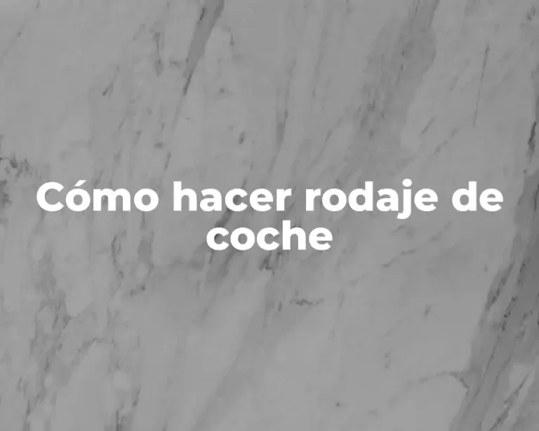 Cómo hacer rodaje de coche
