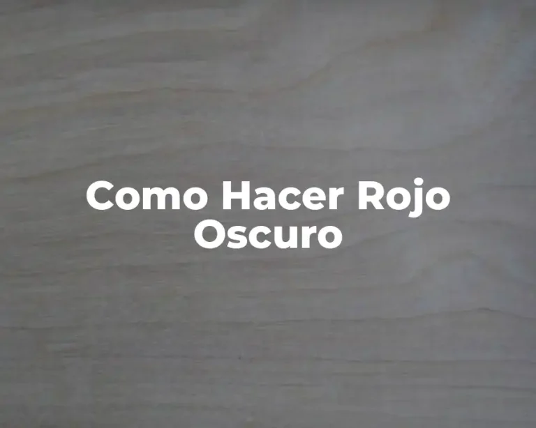 Como Hacer Rojo Oscuro