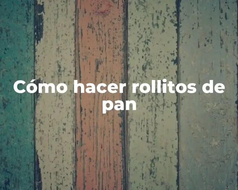 Cómo hacer rollitos de pan