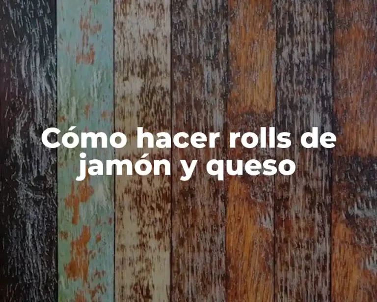 Cómo hacer rolls de jamón y queso