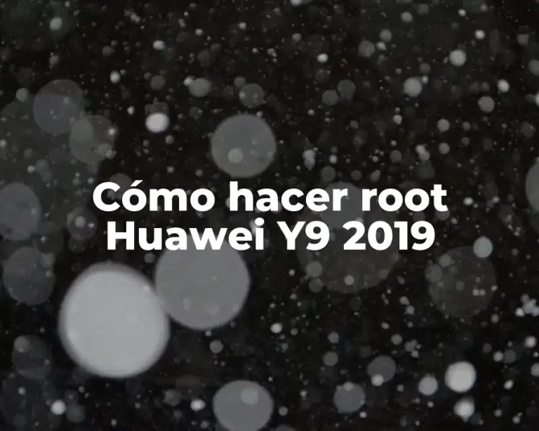 Cómo hacer root Huawei Y9 2019