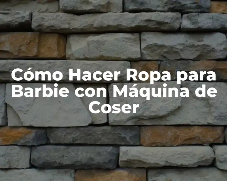 Cómo Hacer Ropa para Barbie con Máquina de Coser