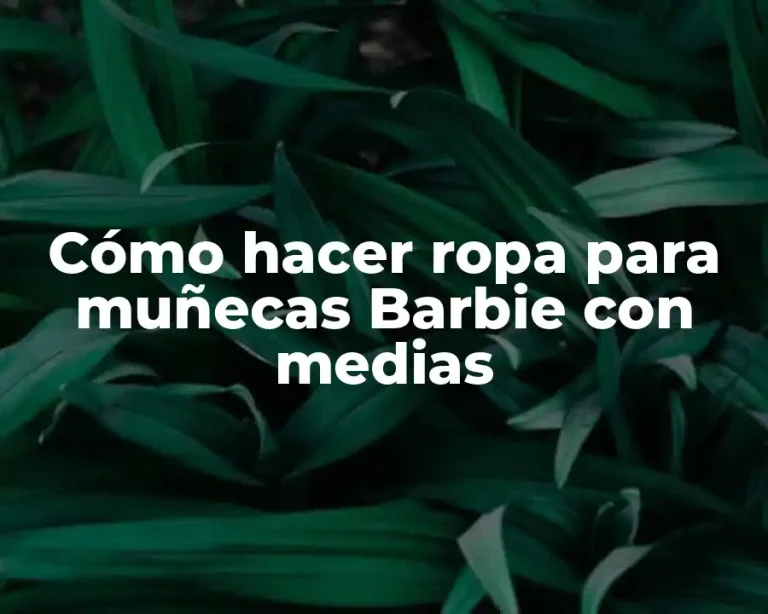 Cómo hacer ropa para muñecas Barbie con medias