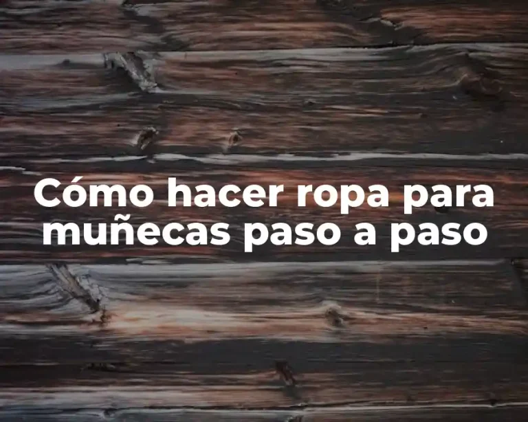 Cómo hacer ropa para muñecas paso a paso