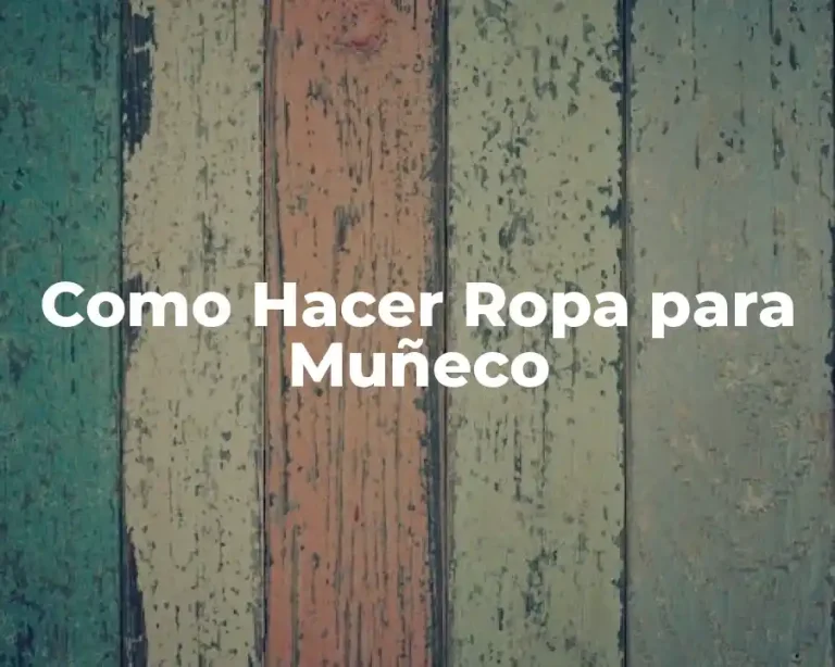 Como Hacer Ropa para Muñeco