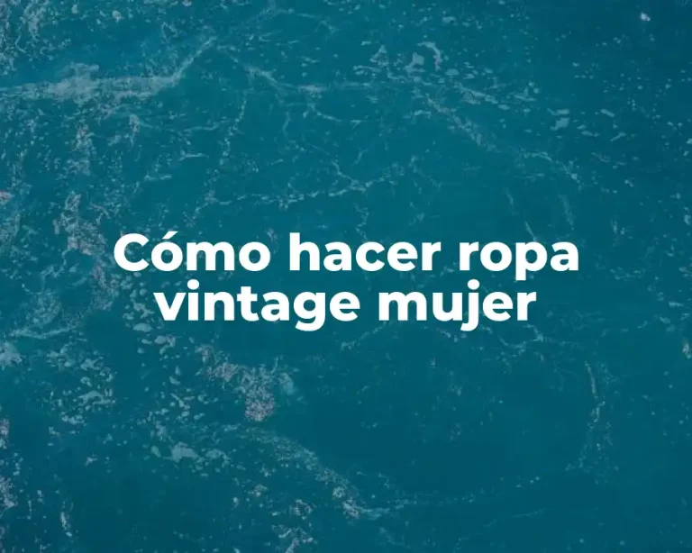 Cómo hacer ropa vintage mujer