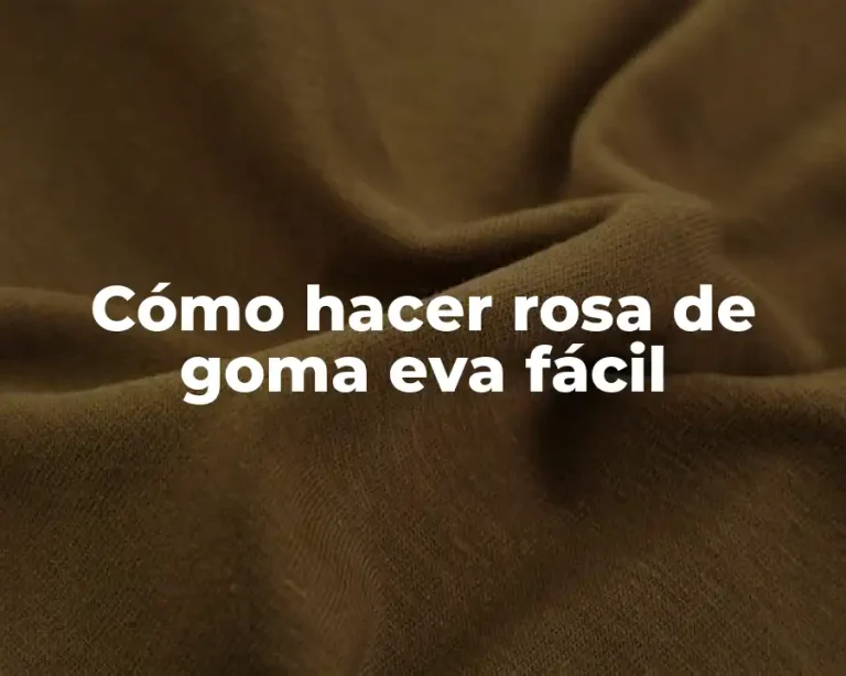 Cómo hacer rosa de goma eva fácil