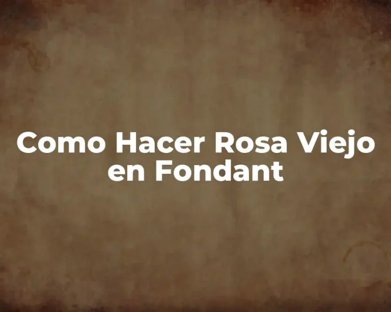 Como Hacer Rosa Viejo en Fondant