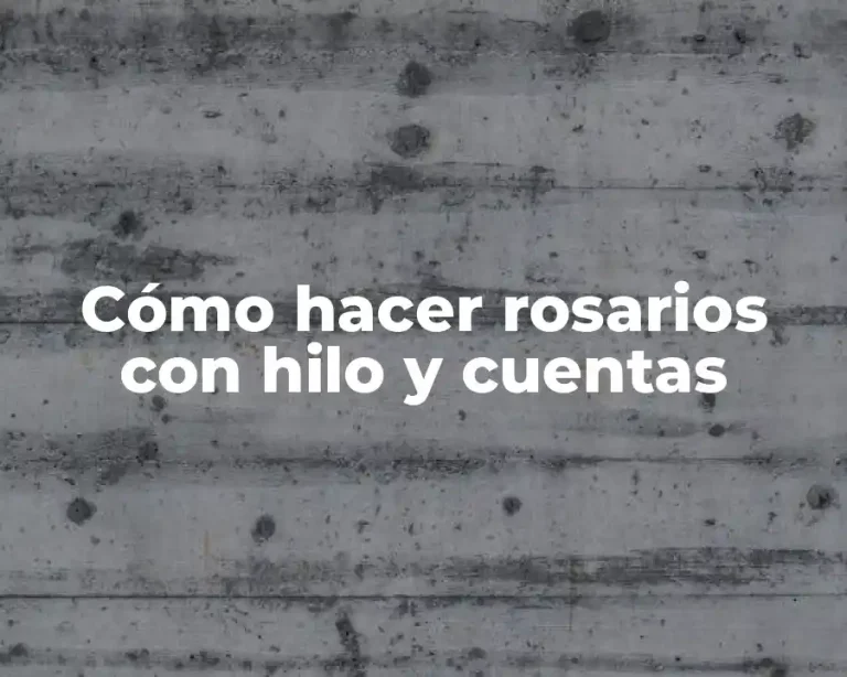 Cómo hacer rosarios con hilo y cuentas