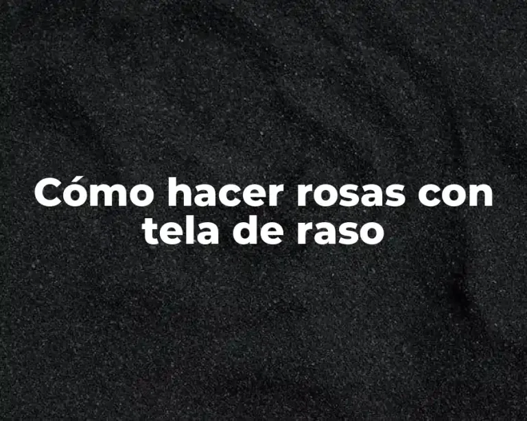 Cómo hacer rosas con tela de raso