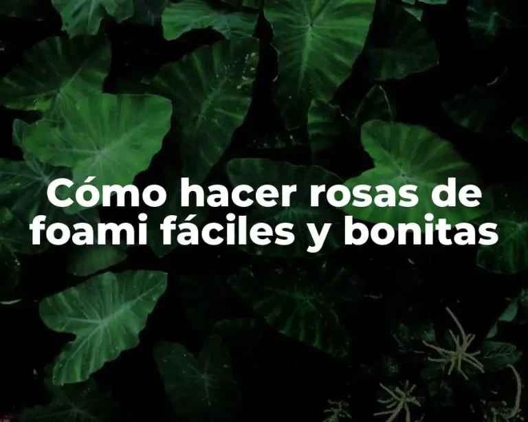 Cómo hacer rosas de foami fáciles y bonitas
