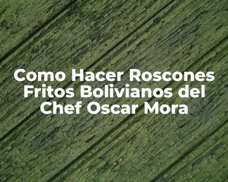 Como Hacer Roscones Fritos Bolivianos del Chef Oscar Mora