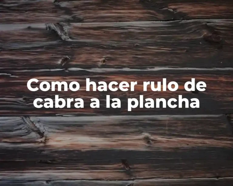 Como hacer rulo de cabra a la plancha