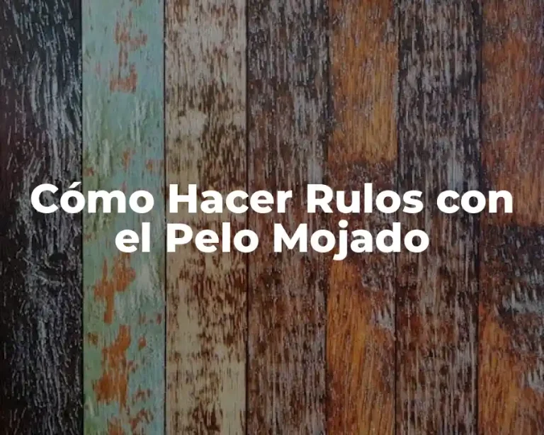 Cómo Hacer Rulos con el Pelo Mojado