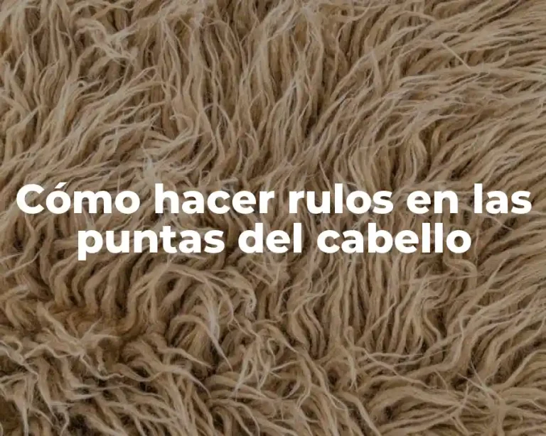Cómo hacer rulos en las puntas del cabello