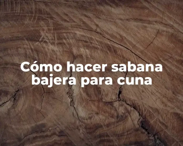 Cómo hacer sabana bajera para cuna