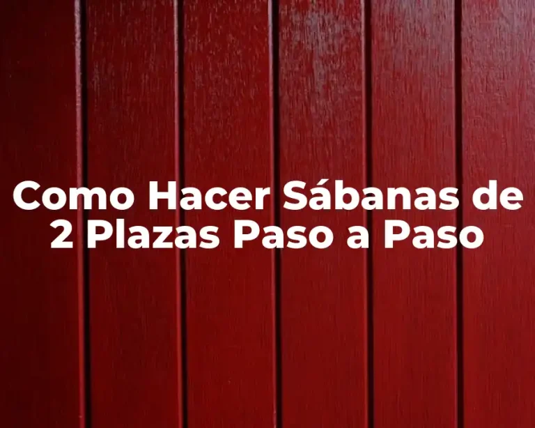 Como Hacer Sábanas de 2 Plazas Paso a Paso