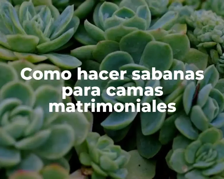 Como hacer sabanas para camas matrimoniales