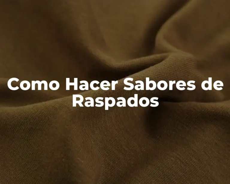 Como Hacer Sabores de Raspados