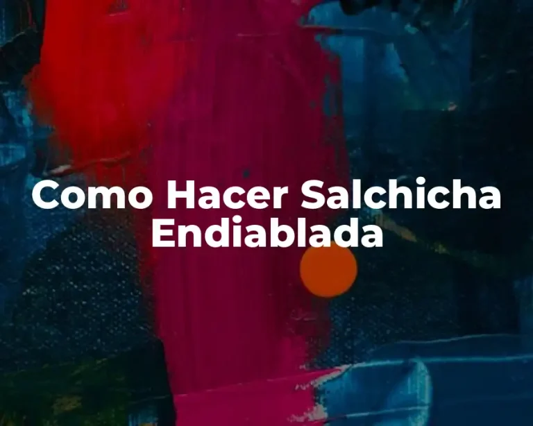 Como Hacer Salchicha Endiablada
