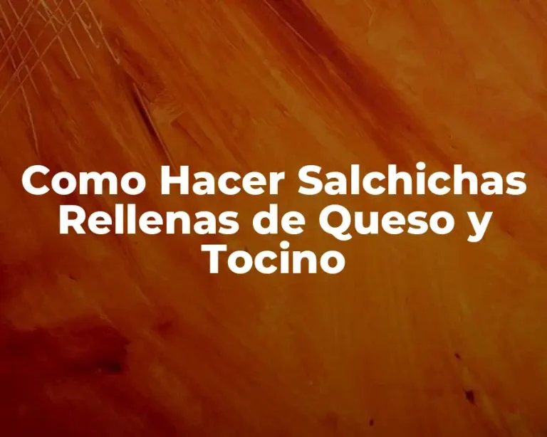 Como Hacer Salchichas Rellenas de Queso y Tocino