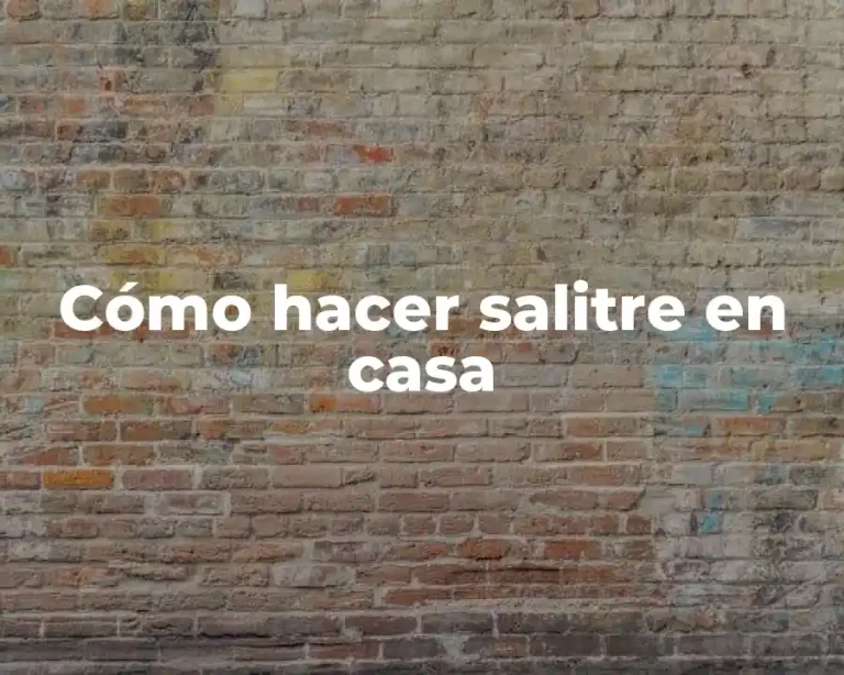 Cómo hacer salitre en casa