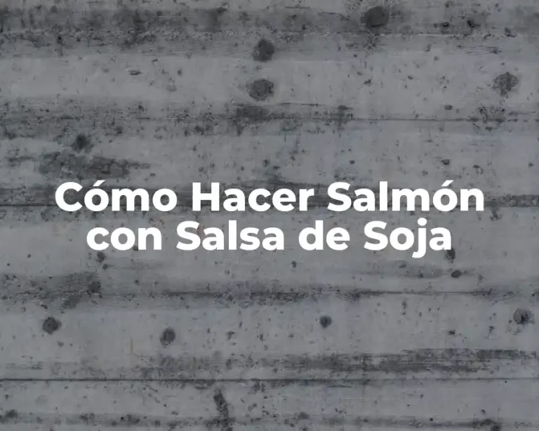 Cómo Hacer Salmón con Salsa de Soja