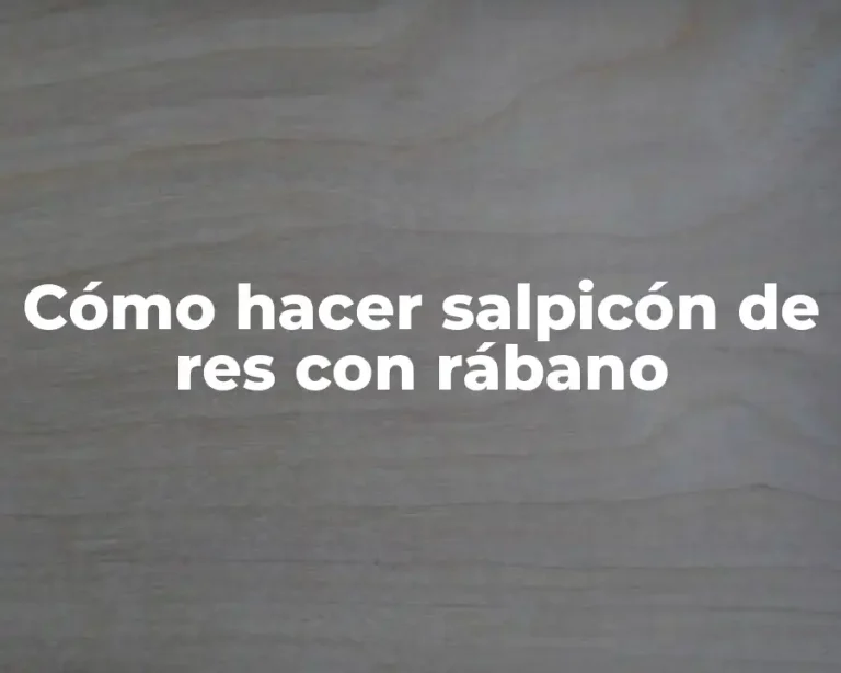 Cómo hacer salpicón de res con rábano