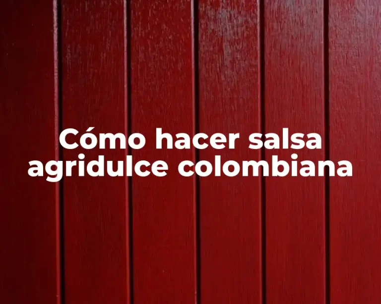 Cómo hacer salsa agridulce colombiana