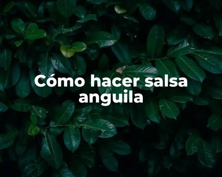Cómo hacer salsa anguila