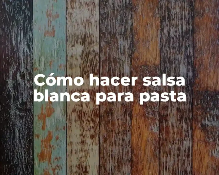 Cómo hacer salsa blanca para pasta