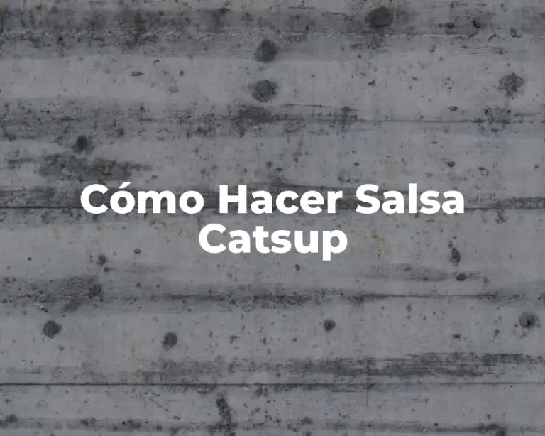 Cómo Hacer Salsa Catsup