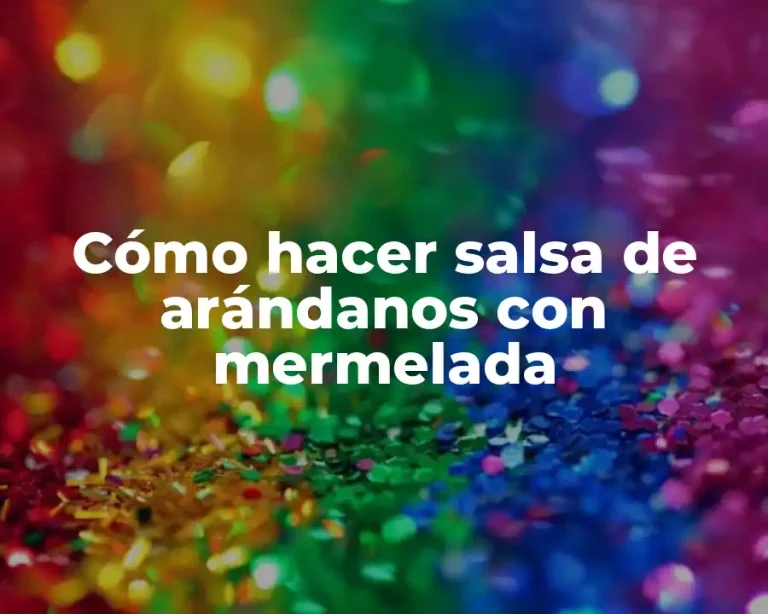 Cómo hacer salsa de arándanos con mermelada