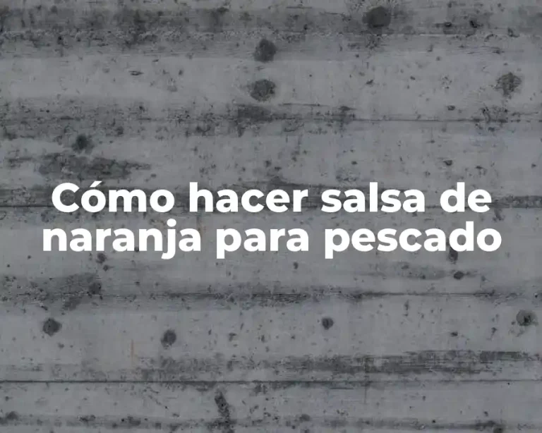 Cómo hacer salsa de naranja para pescado