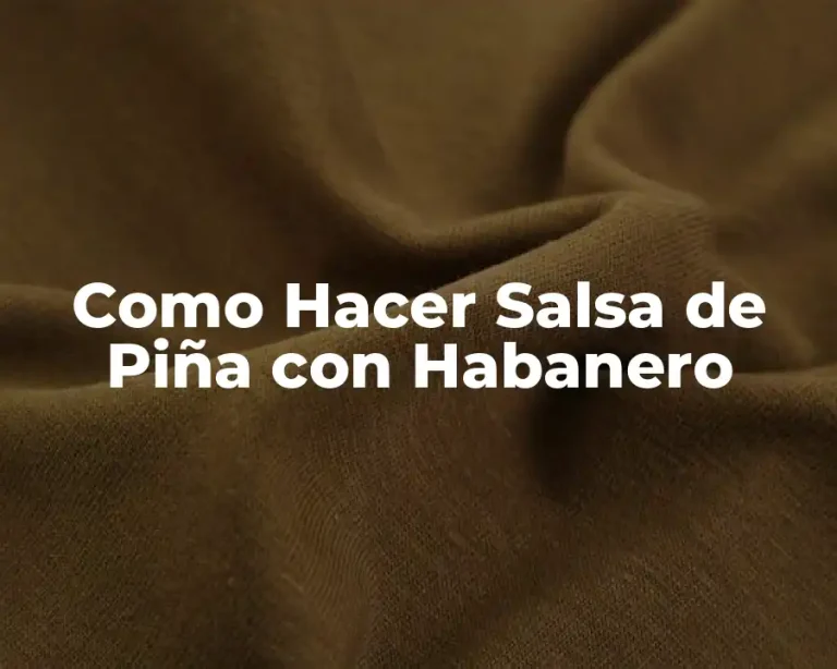 Como Hacer Salsa de Piña con Habanero