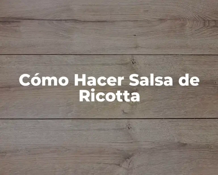Cómo Hacer Salsa de Ricotta
