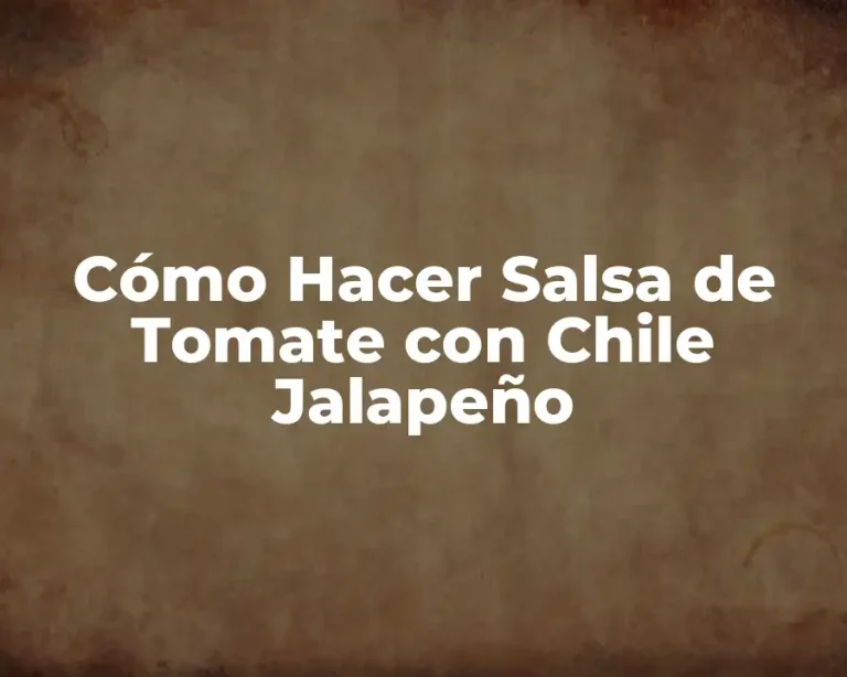 Cómo Hacer Salsa de Tomate con Chile Jalapeño