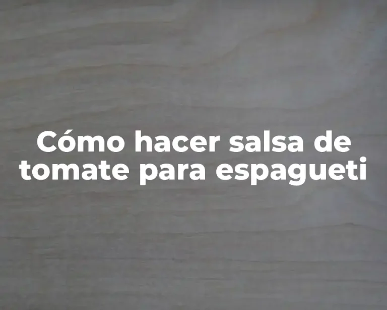 Cómo hacer salsa de tomate para espagueti