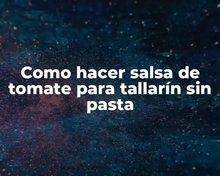 Como hacer salsa de tomate para tallarín sin pasta