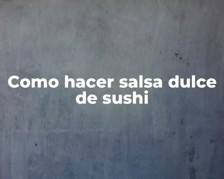 Como hacer salsa dulce de sushi