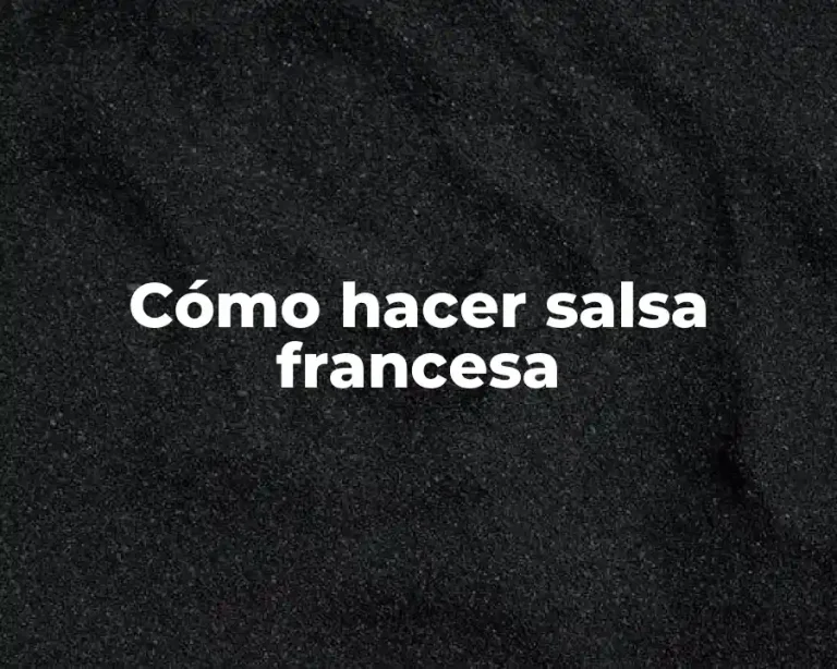 Cómo hacer salsa francesa